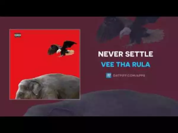 Vee Tha Rula - Never Settled